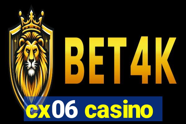 cx06 casino